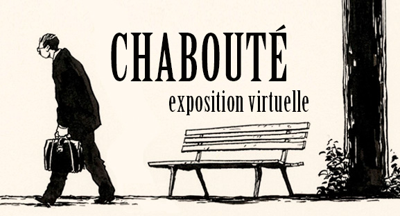 Exposition Virtuelle Chabouté du 2 au 30 novembre 2013 Exposition Virtuelle Chabouté du 2 au 30 novembre 2013