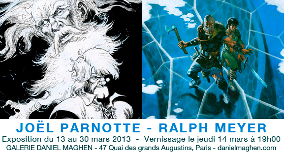 Exposition Joël Parnotte et Ralph Meyer du 13 au 30 mars 2013 Exposition Joël Parnotte et Ralph Meyer du 13 au 30 mars 2013